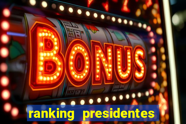 ranking presidentes do brasil